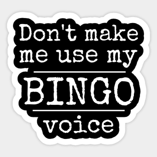 Don't Make Me Use My Bingo Voice Funny Mask Sweatshirt Sticker